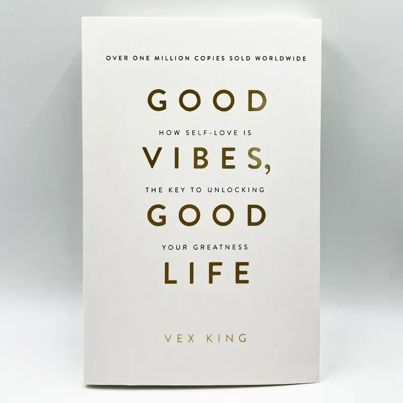 Good Vibes Good Life By Vex King How Self-Love Is The Key To Unlocking Your Greatness